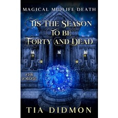 (영문도서)Tis the Season to be Forty and Dead: Paranormal Women's Fiction: A Ruin of Wreaths Paperback, Independently Published, English, 9798271709272