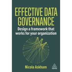 (영문도서)Effective Data Governance: Design a Framework That Works for Your Organization Hardcover, Kogan Page, English, 9781398624191 Kogan Page, English, 9781398624191