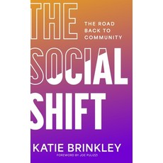 (영문도서) The Social Shift: The Road Back to Community Hardcover, Tilt Publishing, English, 9798989025718