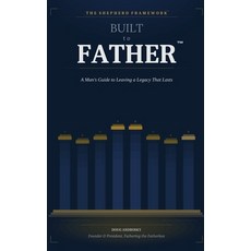 (영문도서)Built to Father: A Man's Guide to Leaving a Legacy That Lasts Hardcover, Douglas Androsky, English, 9798995528111