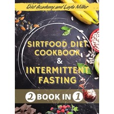 Sirtfood Diet for Beginners And Intermittent Fasting 16/8+5/2 method: 2 book in 1 The Complete Guide... Hardcover, Diet Academy and Layla Miller, English, 9781802116946