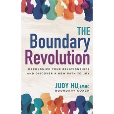 (영문도서) The Boundary Revolution: Decolonize Your Relationships and Discover a New Path to Joy Paperback, Independently Published, English, 9798853788503