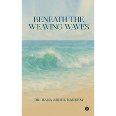 (영문도서)Beneath the Weaving Waves Paperback, Notion Press, English, 9798898544485