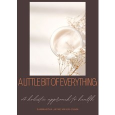 (英文圖書)A little bit of everything: A holistic guide to health 平裝版, Lulu.com, 英文