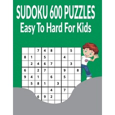 (영문도서) Sudoku 600 Puzzles Easy to Hard for Kids: 200 easy + 200 medium + 200 hard puzzles with Answers Paperback, Independently Published, English, 9798511932354