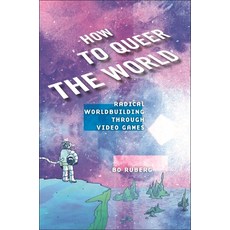 (영문도서) How to Queer the World: Radical Worldbuilding Through Video Games Paperback, New York University Press, English, 9781479832002