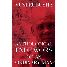 (영문도서)Anthological Endeavours of an Ordinary Man Paperback, Major Vusi Rubushe, English, 9798232060350