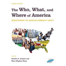 The Who What and Where of America: Understanding the American Community Survey Seventh Edition Hardcover, Bernan Press