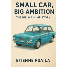(영문도서)Small Car Big Ambition: The Hillman Imp Story Paperback, Independently Published, English, 9781923625631