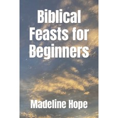 (영문도서) Biblical Feasts for Beginners Paperback, Independently Published, English, 9798387444647