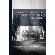 (영문도서)Albert the Great of the Order of Friar-Preachers Paperback, Hutson Street Press, English, 9781023886161