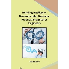 (영문도서) Building Intelligent Recommender Systems: Practical Insights for Engineers Paperback, Independent, English, 9798869058577