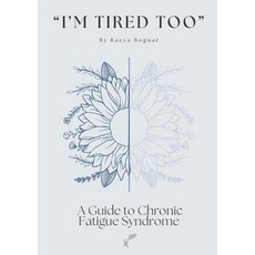 (영문도서) "I'm Tired Too": A Guide to Chronic Fatigue Syndrome Paperback, Active Health Clinic, English, 9780645355031