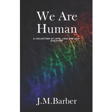 (영문도서)We Are Human: A Collection Of Love Loss And Self-Discovery Paperback, Independently Published, English, 9798271137679