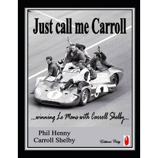 Just call me Carroll: Racing at Le Mans with Carroll Shelby Paperback, Independently Published, English, 9798675526925