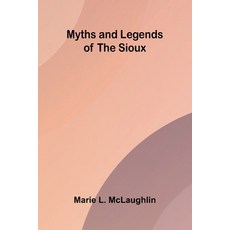 (영문도서)Myths and Legends of the Sioux Paperback, Alpha Edition, English, 9789374598122 Alpha Edition, English, 9789374598122