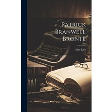 (영문도서) Patrick Branwell Brontë Hardcover, Legare Street Press, English, 9781019437568