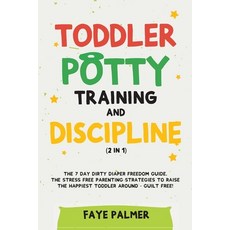 Toddler Potty Training & Discipline (2 in 1): The 7 Day Dirty Diaper Freedom Guide. The Stress Free ... Paperback, Devon House Press, English, 9781801342148