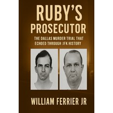 (영문도서)Ruby's Prosecutor: The Dallas Murder Trial that Echoed Through JFK History Paperback, Independently Published, English, 9798289052483