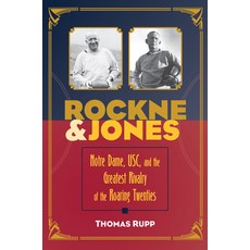 (영문도서)Rockne and Jones: Notre Dame Usc and the Greatest Rivalry of the Roaring Twenties Paperback, Kent State University Press..., English, 9781606353301