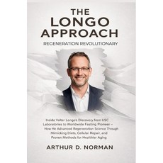 (영문도서)The Longo Approach. Regeneration Revolutionary: The Untold Story of How a USC Bi... Paperback, Independently Published, English, 9798243062855