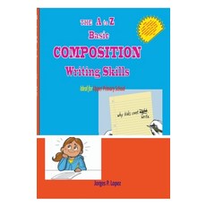 (영문도서) The A to Z Basic Composition Writing Skills Paperback, Jorges P. Lopez, English, 9798224641031