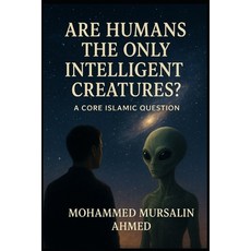 (英文圖書)Are Humans the Only Intelligent Creatures?: A core Islamic Question 平裝版, Independently Published, 英文