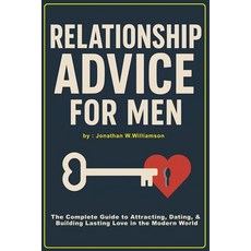 (영문도서)Relationship Advice for Men: The Complete Guide to Attracting Dating and Build... Paperback, Independently Published, English, 9798294576523
