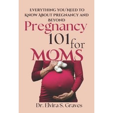 (영문도서) Pregnancy 101 For Moms: Everything You Need to Know About Pregnancy and Beyond Paperback, Independently Published, English, 9798304438254