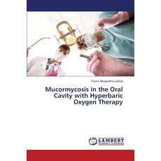 Mucormycosis in the Oral Cavity with Hyperbaric Oxygen Therapy Paperback, LAP Lambert Academic Publis..., English, 9783330332263