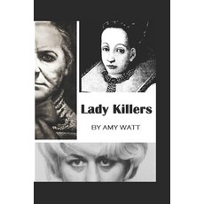 (영문도서) Lady Killers: Women Killers Through History Paperback, Independently Published, English, 9798866037940