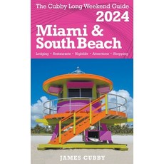 (영문도서) MIAMI & SOUTH BEACH The Cubby 2024 Long Weekend Guide Paperback, James Cubby, English, 9798223421641