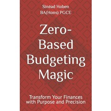 (영문도서) Zero-Based Budgeting Magic: Transform Your Finances with Purpose and Precision Paperback, Independently Published, English, 9798390971949