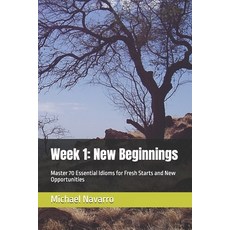 (英文圖書)Week 1: New Beginnings: Master 70 Essential Idioms for Fresh Starts and New Oppo... 平裝版, Independently Published, 英文