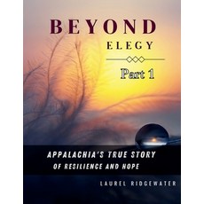 (영문도서) Beyond Elegy: Appalachia's True Story of Resilience and Hope Paperback, Independently Published, English, 9798345600832