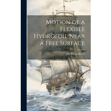 (영문도서) Motion of a Flexible Hydrofoil Near a Free Surface Hardcover, Hassell Street Press, English, 9781019355954