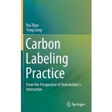 (영문도서) Carbon Labeling Practice: From the Perspective of Stakeholder's Interaction Hardcover, Springer, English, 9789811625824
