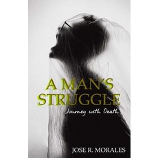 (영문도서)A Man's Struggle: Journey With Death Paperback, Createspace Independent Pub..., English, 9781727742930