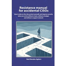 (영문도서)Resistance manual for accidental CISOs: How to take on the role protect yoursel... Paperback, Independently Published, English, 9798244971736