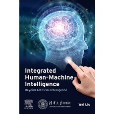 (영문도서) Integrated Human-Machine Intelligence: Beyond Artificial Intelligence Paperback, Elsevier, English, 9780323995627