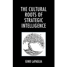 (영문도서) The Cultural Roots of Strategic Intelligence Paperback, Lexington Books, English, 9781498588331