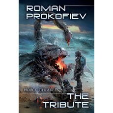The Tribute (Project Stellar Book 3): LitRPG Series Paperback, Magic Dome Books, English, 9788076192447