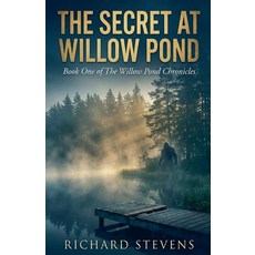 (영문도서)The Secret At Willow Pond Paperback, Richard Thurston, English, 9798233651885