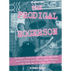 (영문도서) The Prodigal Rogerson: The Tragic Hilarious and Possibly Apocryphal Story of Circle Jerks B... Paperback, Microcosm Publishing, English, 9781621063032