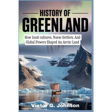 (外文書)History of Greenland: How Inuit cultures Norse Settlers And Global Powers Shape... Paperback, Independently Published, English