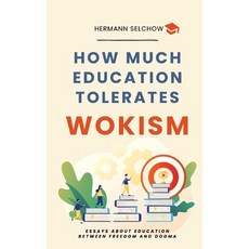 (英文圖書)How much Education tolerates Wokism?: Essays about Education between Freedom and... 平裝版, Tredition Gmbh, 英文