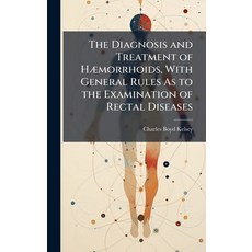 (英文書)The Diagnosis and Treatment of HÃ]morrhoids With General Rules As to the Examin... 精裝版, Hutson Street Press, 英文
