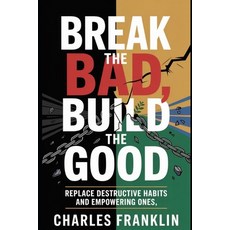(英文圖書)Break the Bad Build the Good: Replace Destructive Habits and Empowering Ones 平裝版, Independently Published, 英文