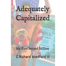 (영문도서) Adequately Capitalized: My First Second Million Paperback, Independently Published, English, 9781089209966