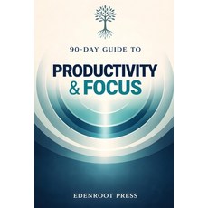 (영문도서)90-Day Guide to Productivity & Focus: Eliminate Distractions Optimize Time Mana... Paperback, Independently Published, English, 9798310004443 Independently Published, English, 9798310004443